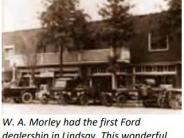 W. A. Morley had the first Ford dealership in Lindsay. This wonderful old building and garage was at the corner of South Elmwood